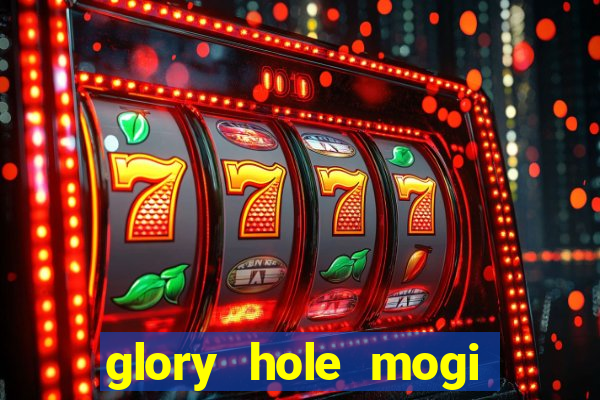 glory hole mogi das cruzes